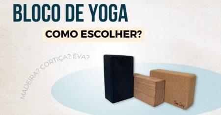 Bloco de Yoga – Como escolher?